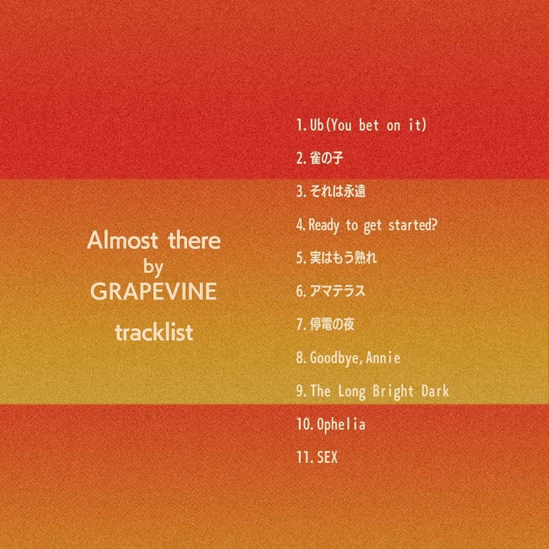 GRAPEVINEのインスタグラム：「GRAPEVINE - Almost there tracklist  1.Ub(You bet on it)  2.雀の子  3.それは永遠 4.Ready to get started? 5.実はもう熟れ 6.アマテラス 7.停電の夜 8.Goodbye,Annie 9.The Long Bright Dark 10.Ophelia 11.SEX  release date : 09.27.2023 link in bio  #ALMOSTTHERE #雀の子 #LITTLESPARROW #UB #GRAPEVINE」