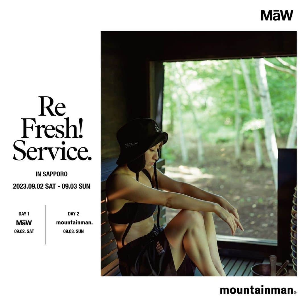 MāWさんのインスタグラム写真 - (MāWInstagram)「. Re Fresh! Service.  IN SAPPORO  2023.09.02 Sat. at @maw_sapporo  2023.09.03 Sun. at @mountainman_sapporo  FreshServiceと北海道のセレクトショップ MaW( @maw_sapporo )、札幌市某所にて住所非公開で運営している野外レストラン mountainman( @mountainman_sapporo )の三者により、昨年の9月よりスタートしたプロジェクト 「ReFresh!Service.(リフレッシュサービス)」。  同名の冠した新たなサウナラインもローンチとなった本プロジェクトの第二弾を9月2日(土)・9月3日(日)の2daysで開催。  都会の喧騒を離れ、心身ともに”ReFresh!”することをコンセプトに、別注アイテムの販売と”ReFresh!Service”の世界観を体感できる”日常の中の非日常”を五感で体験する特別な二日間。  DAY 1 at @maw_sapporo  2023年9月2日(土) 11:00 - 19:00  ReFresh!Service.のプロダクトの販売に加え、本イベントの為に製作された別注アイテムを発売。 *MaW店頭・ INS ONLINE STORE 同時発売  DAY 2 at @mountainman_sapporo 2023年9月3日(日) 第一部　アウトドア サウナ体験　13:00-16:00 第二部　ディナー BBQ　16:30-20:30 * INS ONLINE STOREで販売中のチケットをお持ちの方のみご入場可能。  【 DAY2 チケット 】 BBQ 大人 / ¥5.500(in tax) BBQ 大人(駐車券付) / ¥5.500(in tax) BBQ 子供 / ¥2.750 *6歳から12歳未満のお客様専用  アウトドア サウナ体験 / ¥5.500(in tax) アウトドア サウナ体験(駐車券付) / ¥5.500(in tax) *チケット購入は @maw_sapporo のプロフィールよりお進みください。  皆様のご来場を、心よりお待ち申し上げております。  Model @37room_official Photography @r1lv  #FreshService #フレッシュサービス #ReFreshService #mawsapporo #mountainman_sp」8月31日 10時53分 - maw_sapporo