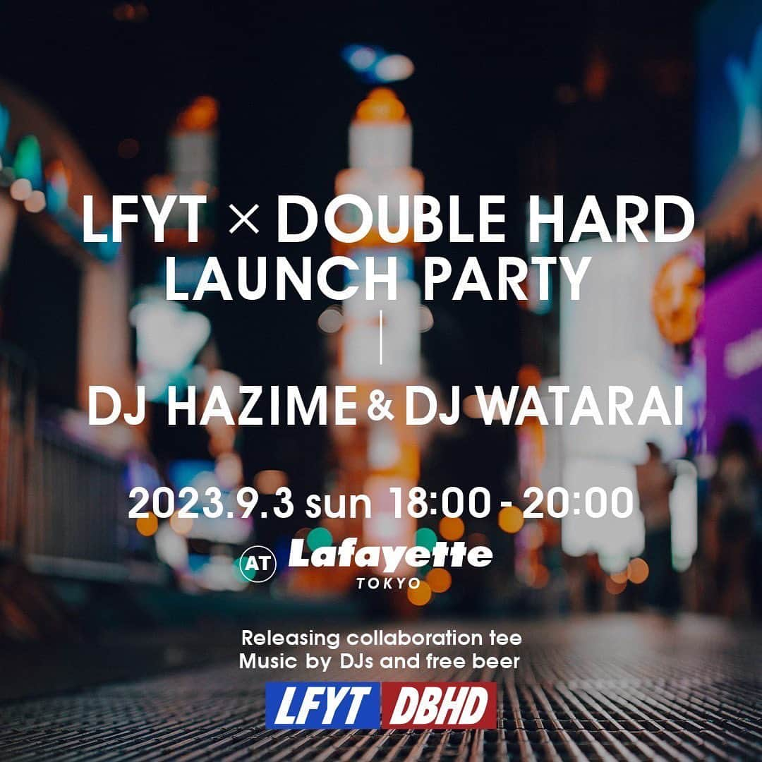 DJ HAZIMEさんのインスタグラム写真 - (DJ HAZIMEInstagram)「9/3/2023(Sun)18:00〜20:00  LFYT × DOUBLE HARD  LAUNCH PARTY  @lafayette_tokyo   DJ HAZIME & WATARAI  Releasing collaboration tee. Music by DJs and free beer.  LFYT × DOUBLE HARDの コラボレーションT発売を記念したパーティーが 原宿Lafayette TOKYOにて開催！  日本のHIP HOPシーン、クラブシーンを代表するお二方、DJ HAZIME & DJ WATARAIによる インストアDJは必見です。  その他フリービア等もご用意してお待ちしておりますので、ビア片手に涼みつつ、お買い物と音楽を楽しみに 週末の原宿へ是非！  #doublehard #djhazime #djwatarai #lafayette #lafayette_tokyo #lafayette_nyc #lafayettecrew #lfyt  @lafayette_jpn  @lafayette_online_store」9月1日 20時29分 - djhazime