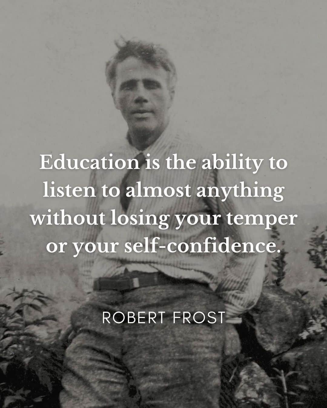 ブリジット・モイナハンのインスタグラム：「#repost @dailyphilosopher • "Education is the ability to listen to almost anything without losing your temper or your self-confidence." | Robert Frost⁣ #robertfrost #dailyphilosopher #philosophy #thoughtoftheday #quoteoftheday」