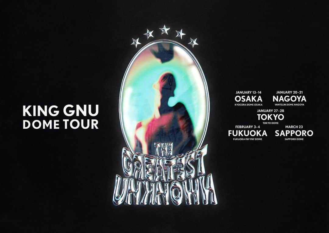 King Gnuのインスタグラム：「King Gnu Dome Tour ⭐️⭐️⭐️⭐️⭐️ 「THE GREATEST UNKNOWN」  全国5大ドームツアー開催決定!!!!🎉  💁ツアー詳細はこちら https://dome-tour.kinggnu.jp  ★★★★★  アルバム「THE GREATEST UNKNOWN」 予約購入者限定でチケット先行受付シリアルNo.をプレゼント⚡  ⏩https://kinggnu.jp/news/2023/09/the-greatest-unknown/」