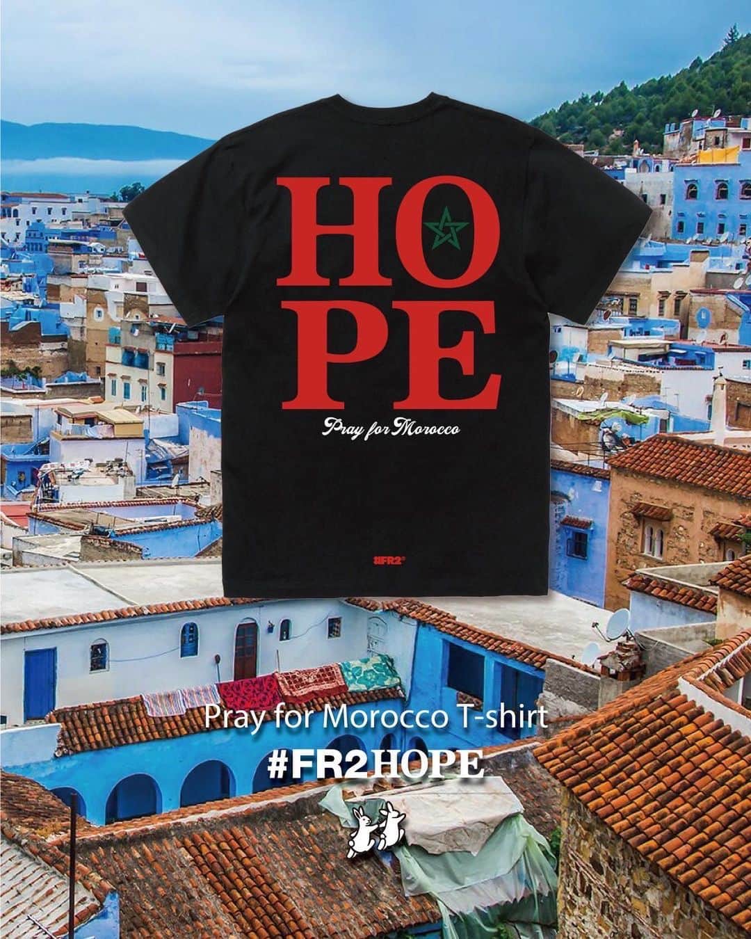 #FR2さんのインスタグラム写真 - (#FR2Instagram)「#FR2Hope As a project, we will provide support for the disaster that occurred in Morocco on September 9th. Starting today, we will start accepting orders at the #FR2 Online Store. All proceeds from product sales, minus the costs involved in producing this project, will be donated to the Japanese Red Cross Society.  Order period: September 12th (Tuesday) to September 18th (Monday), 2023  #FR2希望 プロジェクトとして、9月9日にモロッコで発生した災害への支援を行います。 本日から #FR2 Online Storeで受注販売を開始いたします。 こちらの企画の制作にかかわるコストを引いた商品の売上の全ては、日本赤十字社に寄付します。  受注期間：2023年9月12日（火）～18日（月）  #FR2Hope 作为一个项目，我们将为 9 月 9 日摩洛哥发生的灾难提供支持。 从今天开始，我们将开始在 #FR2 在线商店接受订单。 产品销售的所有收益，减去制作该项目所涉及的成本，将捐赠给日本红十字会。  订购时间：2023年9月12日（星期二）至9月18日（星期一）  #FR2Hope 作為一個項目，我們將為 9 月 9 日摩洛哥發生的災難提供支持。 從今天開始，我們將開始在 #FR2 在線商店接受訂單。 產品銷售的所有收益，減去製作該項目所涉及的成本，將捐贈給日本紅十字會。  訂購時間：2023年9月12日（星期二）至9月18日（星期一）  #FR2希望　#FR2HOPE」9月12日 19時41分 - fxxkingrabbits