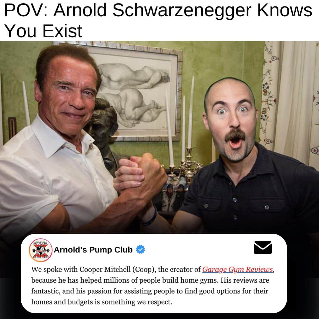 アーノルド・シュワルツェネッガーのインスタグラム：「@schwarzenegger X @garagegymreviews 😮  Arnold’s team reached out to me a couple of weeks ago saying they were fans of our honest approach to reviews and inspiring people to build home gyms.  Fast forward to today, they just launched an email to ‘The Village’ over at Arnold’s Pump Club about my guide to building a home gym under $100 (higher budget options in the works.)   Sign up at the link in the bio, it’s honestly a fantastic email sent out each morning from Arnold and his team.  When I started GGR, I never thought it would have the impact or receive the attention it has, let alone the fact that the man, the myth, the legend would appreciate the work we do. This is an insane moment for me.  Next, we just need to let Arnold have us do a walkthrough of his home gym. Anybody else want to see that? 🤔  - Coop」
