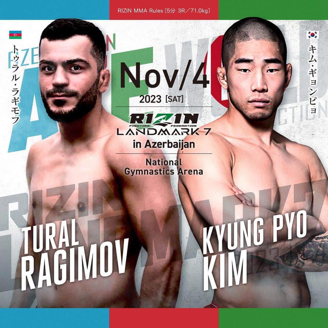 RIZIN FF OFFICIALのインスタグラム：「Additional fight announcement for #RIZIN_LANDMARK7  RIZIN MMA rules [5min × 3R] 71.0kg  Tural Ragimov @tural__ragimov  🆚 Kyung Pyo Kim @redhorse_mma   11.4[Sat] National Gymnastics Arena in Baku, Azerbaijan #RIZIN #MMA https://jp.rizinff.com/_ct/17652940」