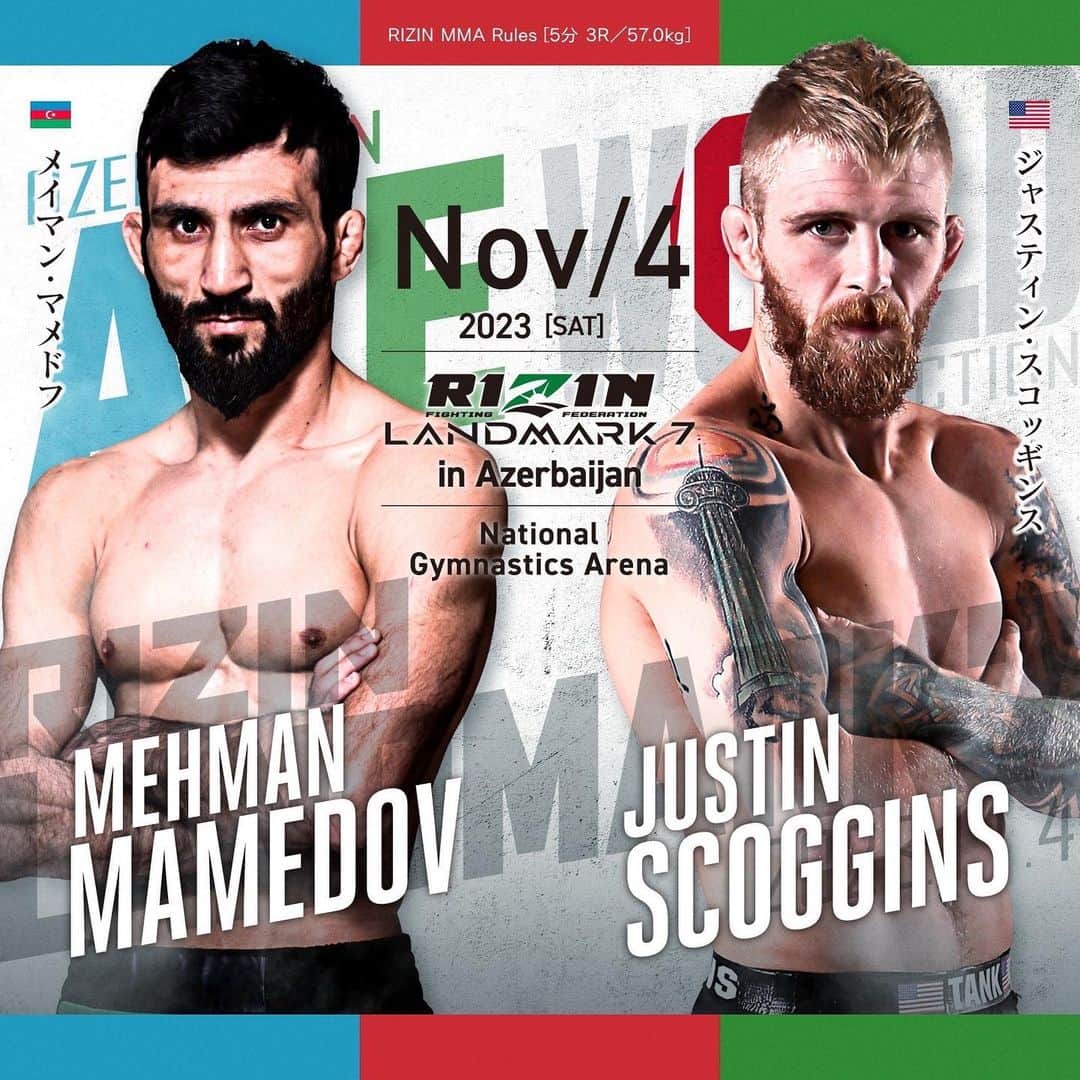 RIZIN FF OFFICIALのインスタグラム：「Additional fight announcement for #RIZIN_LANDMARK7  RIZIN MMA rules [5min × 3R] 57.0kg  Mehman Mamedov @mehman_mammedov_  🆚 Justin Scoggins  11.4[Sat] National Gymnastics Arena in Baku, Azerbaijan #RIZIN #MMA https://jp.rizinff.com/_ct/17652940」