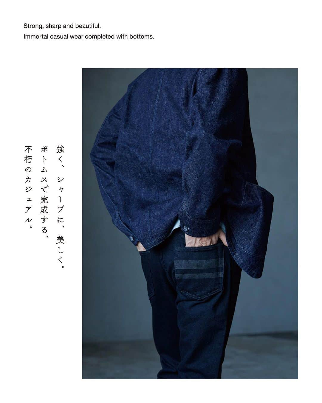 momotarojeansのインスタグラム：「. MOMOTARO JEANS Autumn Winter 2023 Collection  強く、シャープに、美しく。 ボトムスで完成する、不朽のカジュアル。  Strong,sharp and beautiful. Immortal casual wear completed with bottoms.  #momotarojeans #桃太郎ジーンズ #denim #jeans #selvedge #selvadge #selvedgedenim #japan #okayama #kojima #momotarojeansAW23」