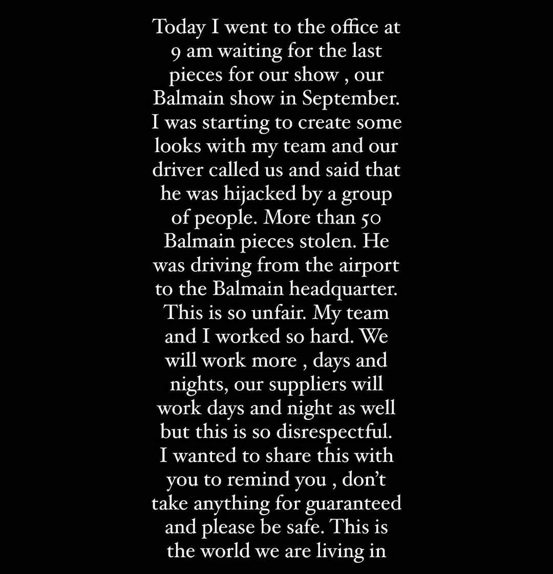 オリヴィエ・ルスタンのインスタグラム：「This morning I woke up with the smile , starting the fittings for my next show at 9 am and this is what happened… 50 Balmain pieces stolen. Our delivery was hijacked. The camion got stolen . Thank god , the driver is safe. So many people worked so hard to make this collection happened. We are redoing everything but this is so so disrespectful.  So many workers , suppliers , my team and I . Please be safe , this is the world we are living in. Love you my Balmain team and we won’t give up. Love you OR」