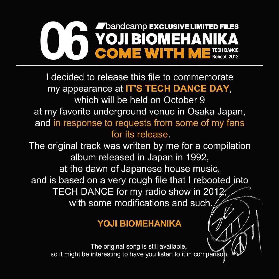YOJI BIOMEHANIKAさんのインスタグラム写真 - (YOJI BIOMEHANIKAInstagram)「REMO-CON presents IT'S TECH DANCE DAYへの出演を記念して、また、ファンの方々からのご要望にお応えして、bandcamp秘蔵ファイルシリーズにて『COME WITH ME(TECH DANCE Reboot 2012)』を只今公開しました。 原曲は1992年に特別なコンピレーションアルバムのために僕が書き下ろしたもの、それを元に2012年の自分のラジオショー等のためにテックダンスにリブートしたもの。かなり荒削りなファイルだったので、今回多少修正等を少し施し公開しております。公開は一週間限定、来週月曜日（９/２５）までです。マニアックな方向けですよん. https://biomehanika.bandcamp.com/track/come-with-me-tech-dance-reboot-2012」9月18日 10時47分 - yoji_biomehanika