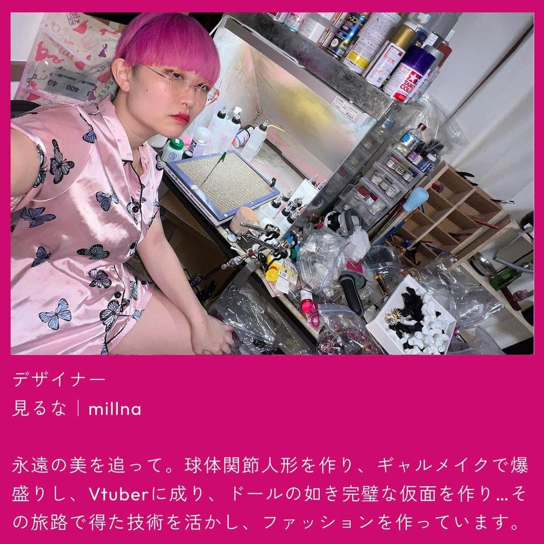millnaのインスタグラム：「🌹見るな / millna @mi_te_yo  永遠の美を追って。 球体関節人形を作り、ギャルメイクで爆盛りし、Vtuberに成り、ドールの如き完璧な仮面を作り… その旅路で得た技術を活かし、ファッションを作っています。  .  🌹DONT LOOK / millna  I want to create eternity.  That's why I made them. I made ball jointed dolls. I learned to do gyaru makeup like stage makeup. I created my body of a virtual avatar. I created the perfect mask.  I launched my eponymous fashion brand, millna. I create costume jewelry using the skills (modeling, painting, 3DCG) that I have honed throughout my life's journey.  ===  🏰都内で実店舗やってます カワイイカルト高円寺店  @kawaiicultv   💐作品通販 カワイイカルトオンラインショップ  shop.millna.net または @mi_te_yo のURL欄より  ▲次回イベント情報やメールニュース登録もこちらから！」