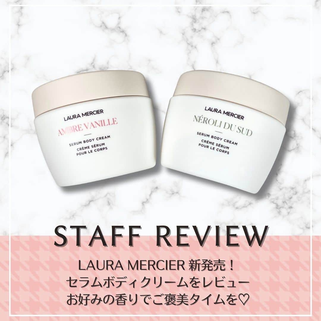 ISETAN MiRRORのインスタグラム：「【LAURA MERCIER 新発売！セラムボディクリームをレビュー】 こんにちは！ イセタン ミラー ビューティ スタイリストの斉藤（ブルーベース・敏感肌・二重） です。 季節の変わり目は、顔だけではなく身体の乾燥も気になり始めませんか？  今回は9月2日にローラメルシエから発売された新作ボディクリーム2種をレビュー  -LAURA MERCIER- セラムボディークリーム 10,340円（税込） シルクのような滑らかな感触で、長時間肌にうるおいを残します セラムのように肌へ馴染むのも早く、使用後のベタつき感が残りません！ 新たに配合されたタピオカスターチが肌のキメやアラをソフトフォーカスてくれます。 使用後の保湿だけではなく、見た目も整えてくれる優れもの◎ -香りは特におすすめの2種をご紹介- ◯アンバーバニラ スイートなバニラとアンバーが織りなすフェミニンでエレガントな香り →疲れた時、ゆっくり休まりたい時に  ◯ ネロリ 爽やかで瑞々しいホワイトフローラルのフレッシュな香り →スッキリリフレッシュしたい時に  ✼••┈┈••✼••┈┈••✼••  この続きは「スタッフレビュー」のハイライトから三越伊勢丹オンラインストアmeecoのWEBページに飛んでいただくとご覧いただけます📝✨  @isetanmirror   #イセタンミラースタッフレビュー #isetanmirror  #イセタンミラー  #ローラメルシエ #LAURAMERCIER #イセタンミラー推しコスメ」