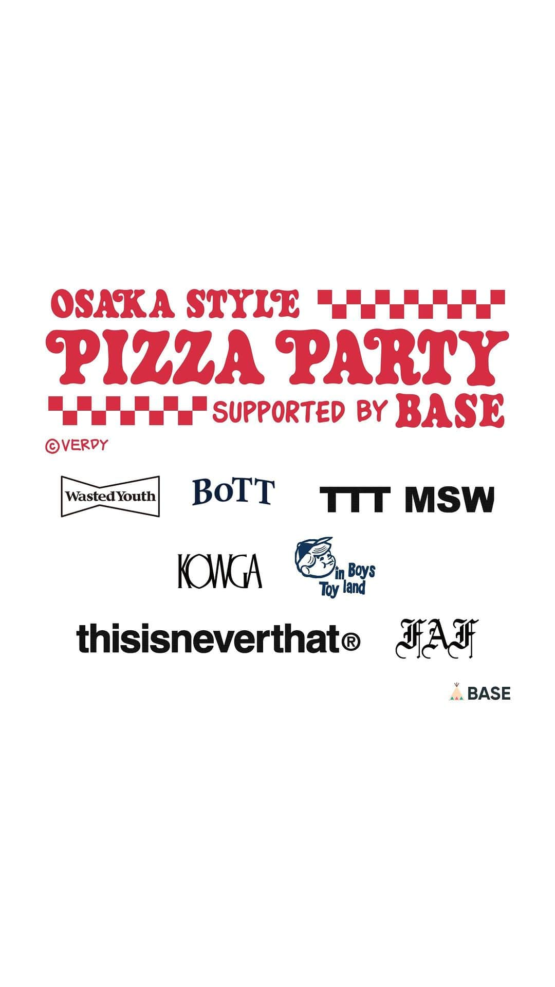 BASE（ベイス）のインスタグラム：「🍕7月29日（土）〜8月13日（日）開催！🍕  VERDY氏とのコラボイベント 「OSAKA STYLE PIZZA PARTY supported by BASE」 の模様をプレイバック📽️  ▼イベント詳細 「次世代を担うクリエイターが 活躍できる機会を作りたい」というVERDY氏の想いと すべての人々の挑戦を支援し "自分らしい自由な生き方"ができるように クリエイターをサポートしたい 「BASE」の想いが重なったことで実現したイベントです！  総勢17名におよぶ 日本のカルチャーシーンを代表する ブランドや人とのコラボレーションを通じて、 クリエイターの活動を支援することを目的に開催されました👏  #VERDY #BASEec #osakastylepizzaparty #イベントレポート #ファッションコーデ #メンズブランド #メンズコーディネート #大阪グルメ」