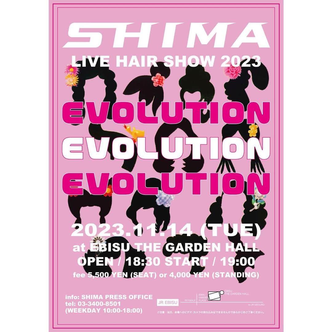 SHIMAさんのインスタグラム写真 - (SHIMAInstagram)「<information> -SHIMA LIVE HAIR SHOW 2023- チケット販売についてのお知らせ❤️‍🔥  今回のヘアショーテーマは「EVOLUTION」  “EVOLUTION”とは… 『進化』という意味です‼️  SHIMAはスクラップ&ビルドをモットーに、 “What's next？”と常に新しさを追求し、進化し続けてきました！ SHIMAが打ち出す最新のトレンドヘア満載のヘアショーをぜひ体感してください✨  ★対象：美容学生、一般の方 （※美容師の方を対象とした回は別にございます。末尾のご案内をご覧ください。）  ◆Date：2023.11.14(TUE) OPEN/ 18：30 START/19：00 CLOSE/20：00 ◆Place：EBISU THE GARDEN HALL ◆Ticket Price：fee 5,500 YEN (SEAT) or 4,000 YEN (STANDING)  <チケット販売に関しまして> teketオンライン、SHIMA各店にて販売中🎫  【美容師の方は19:00スタートの回にはご入場いただけません】 美容師の方は　OPEN/16:00 START/16:30の回でのご案内となります。 ↪︎詳細は、（株）GAMO Ticket Desk 03-6863-6399 (9:00-17:00 定休日/日祝日・第２土曜） に直接お問い合わせください。  たくさんの方のご来場をお待ちしております♡ #shima #shimahairshow2023」9月19日 20時50分 - shima_official_account
