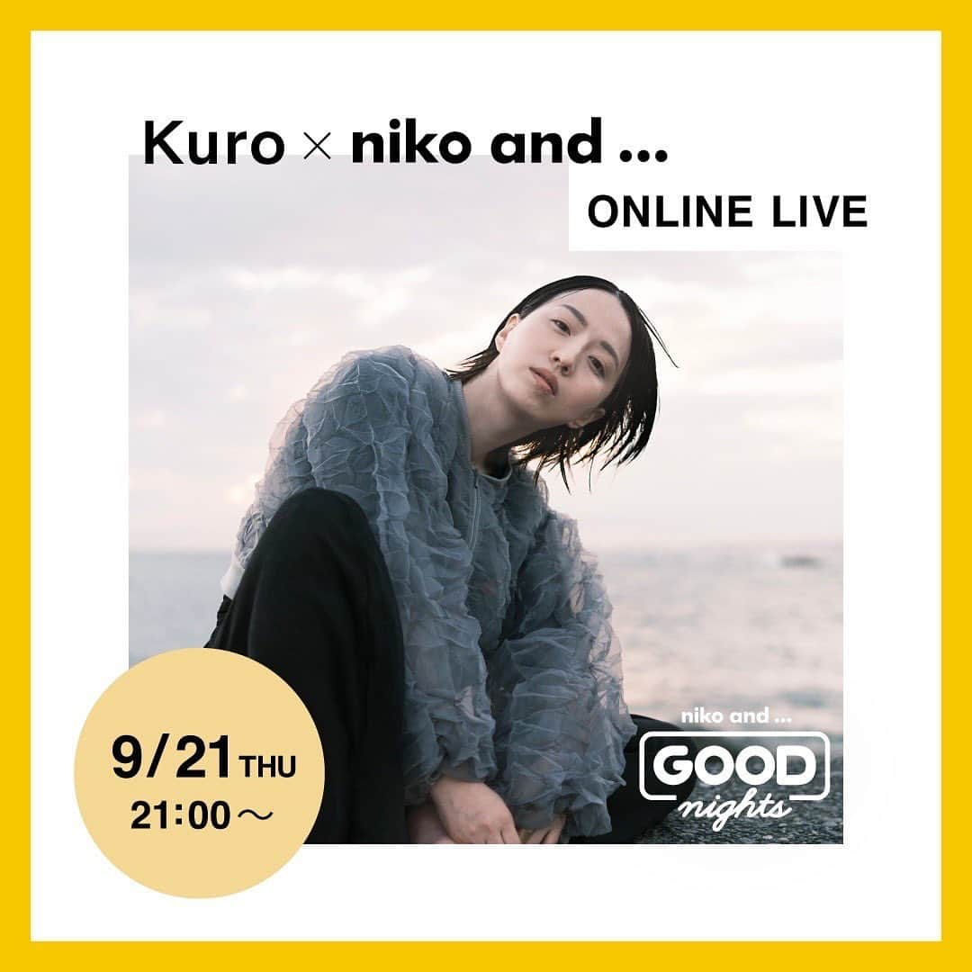 niko and ...さんのインスタグラム写真 - (niko and ...Instagram)「. \ 9月21日(Thu)開催 / YouTubeのオンラインライブ企画✨  「“GOOD” nights」❣️  📢ニコアンド主催📢 UNI9UE PARK’23の開催直前スペシャル✨ ということで今月も豪華2本だて🫶  10月7日(Sat)  “GOOD” nights STAGEに出演決定‼️ ￣￣￣￣￣￣￣￣￣￣￣￣￣￣￣￣￣￣ Kuroさん✨21時00〜 👉 @kuro.tamtam   10月8日(Sun)  “GOOD” nights STAGEに出演決定‼️ ￣￣￣￣￣￣￣￣￣￣￣￣￣￣￣￣￣￣ 多部大さん✨21時40〜 👉 @tabehiro   今月も📍niko and ... TOKYOから生配信🎵✨ これでUNI9UE PARK'23の予習もバッチリ👌  配信先はアーカイブをチェック✅  __________________________________  #ニコアンド #であうにあう #styleeditorialbrand #uniguesense #goodnights #オンラインライブ #uni9uepark  #kuro #多部大」9月19日 18時34分 - nikoand_official