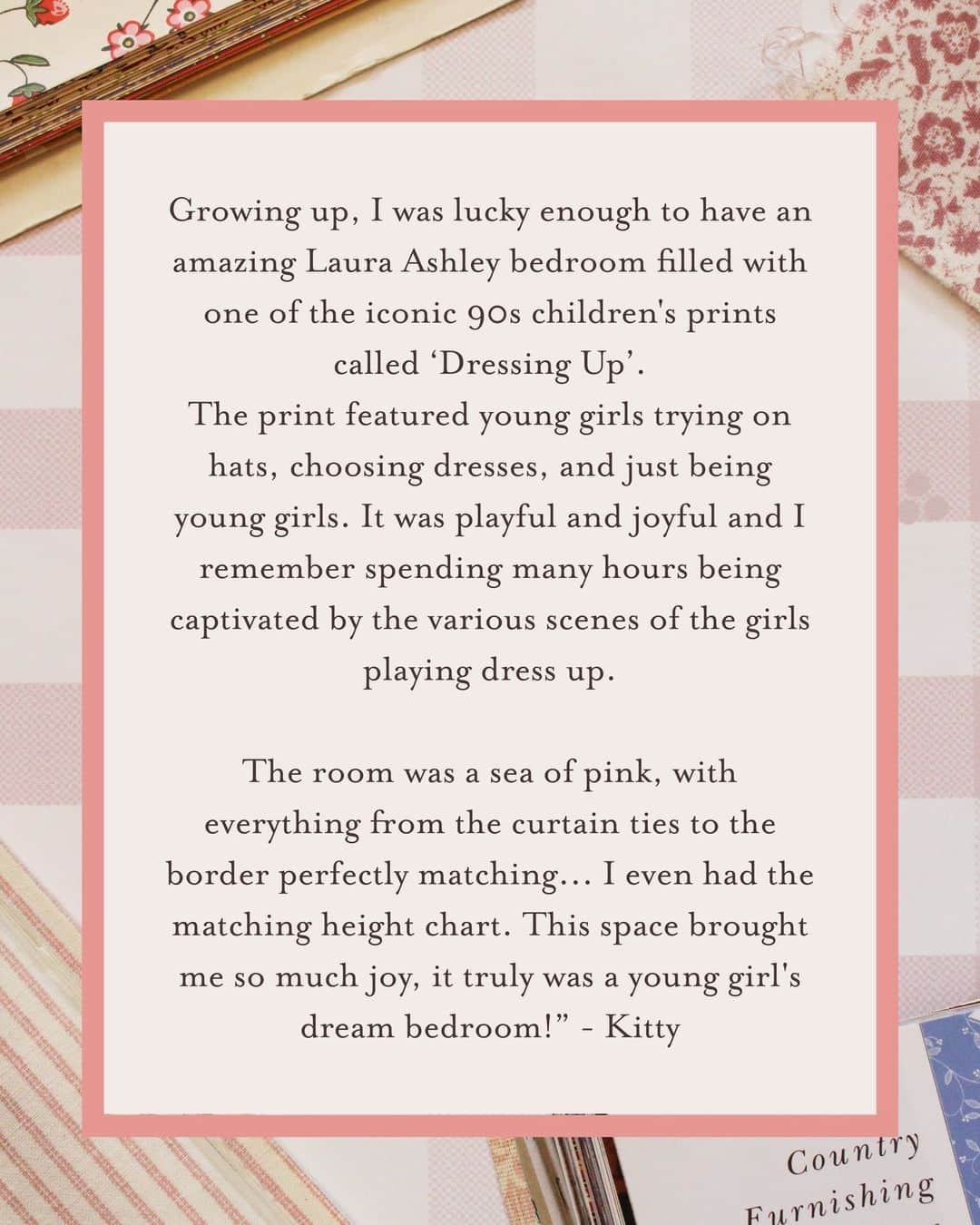 ローラアシュレイさんのインスタグラム写真 - (ローラアシュレイInstagram)「So many of us have our own Laura Ashley story, and as part of our 70th Anniversary celebration, we want to look back together and remember your fondest Laura Ashley memories.⁣⁣ ⁣⁣ Whether it's your earliest memory of your childhood bedroom or how your Laura Ashley wedding dress made you feel on your special day, we want to hear and see it all.⁣⁣ ⁣⁣ We would like to encourage you to share your memories, photos or videos with us (through posts, comments, private messages or email) with the #MyLauraAshleyStory, so that we can save these memories as part of the Laura Ashley legacy for years to come.⁣⁣ ⁣⁣ If you would like to email your submissions to us, please do so at hello@lauraashley.com.⁣⁣ ⁣⁣ By sharing your memories, you may even be featured in upcoming Laura Ashley campaigns. Read our full T&Cs of how your memory will be stored and used at the link in our bio.」9月20日 2時00分 - lauraashleyuk