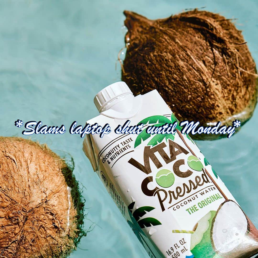 Vita Coco Coconut Waterのインスタグラム：「*Slams laptop shut until Monday*」