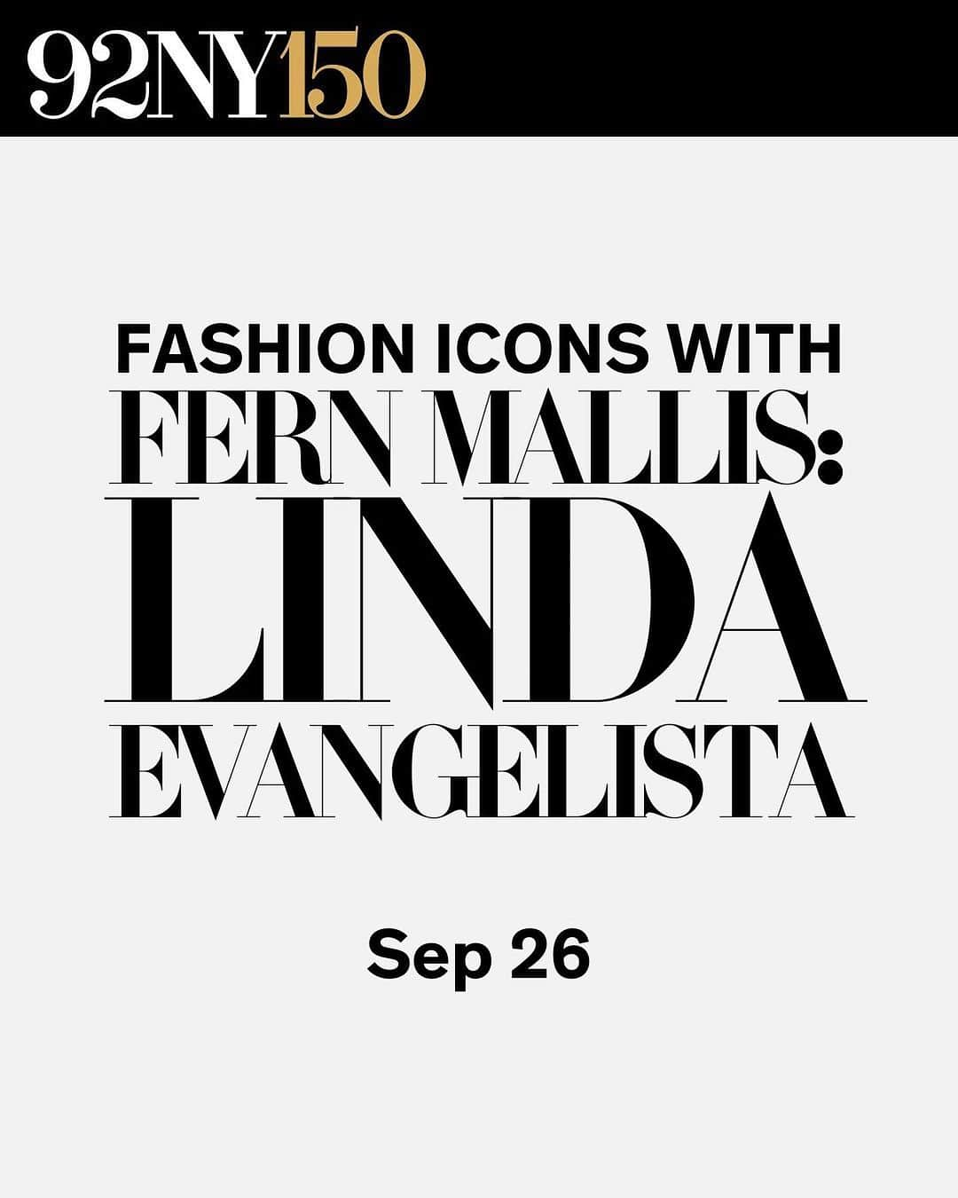 リンダ・エヴァンジェリスタさんのインスタグラム写真 - (リンダ・エヴァンジェリスタInstagram)「We are proud to continue the Fashion Icons conversation with Linda Evangelista and Fern Mallis, Sep 26.    On the occasion of the publication of her first book in collaboration with Steven Meisel and Phaidon Press, Linda will share the stories behind fashion’s most iconic and enduring images. Learn about Linda’s love of fashion, dedication to her craft, and the enduring impact of Linda and Steven’s work on the worlds of photography, fashion, and advertising.   Immediately following the event, from 8-9pm, Linda will sign copies of the book, ‘Linda Evangelista Photographed by Steven Meisel’.  Tap the 🔗 in our bio for tickets.   #92ndStreetY #92NY #92NY150 #fashionicons #LindaEvangelista #FernMallis #fashion」9月23日 5時00分 - lindaevangelista