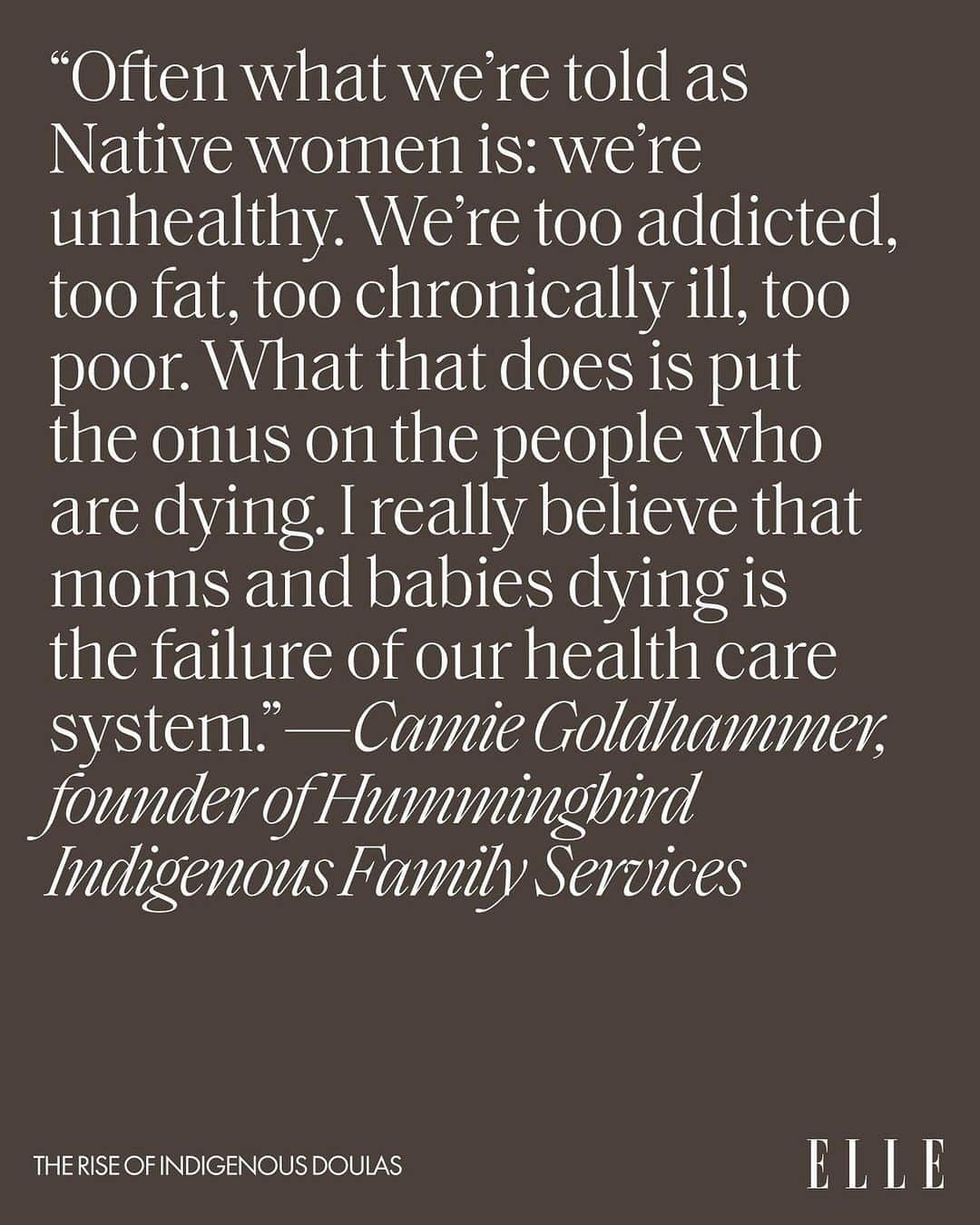 ELLE Magazineさんのインスタグラム写真 - (ELLE MagazineInstagram)「The word “doula” is a Western name for what Indigenous people have always done—care for their mothers. Indigenous doulas aren’t just healing—they can be life-saving for Native women who are falling through the cracks of the U.S. health care system.    “Often what we’re told as Native women is: we’re unhealthy. We’re too addicted, too fat, too chronically ill, too poor,” said Hummingbird founder Camie Goldhammer, a Sisseton-Wahpeton tribal citizen. “What that does is put the onus on the people who are dying. I really believe that moms and babies dying is the failure of our health care system.”   Since 2019, Goldhammer has built a team of five Indigenous doulas, who have provided culture-specific help to more than 150 Native pregnant women and their babies in the first thousand days of their baby’s life. Their maternal and infant mortality rate is zero.   Tap the link in bio for more. This story is a partnership between ELLE, @nativenewsonline, and the @pulitzercenter on Crisis Reporting.」9月24日 23時02分 - elleusa