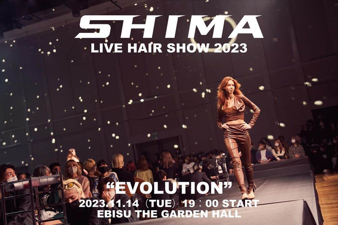 SHIMAのインスタグラム：「<information> -SHIMA LIVE HAIR SHOW 2023- チケット販売についてのお知らせ💋  今回のヘアショーテーマは「EVOLUTION」  “EVOLUTION”とは… 『進化』という意味です‼️  SHIMAはスクラップ&ビルドをモットーに、 “What's next？”と常に新しさを追求し、進化し続けてきました！ SHIMAが打ち出す最新のトレンドヘア満載のヘアショーをぜひ体感してください✨  ★対象：美容学生、一般の方 （※美容師の方を対象とした回は別にございます。末尾のご案内をご覧ください。）  ◆Date：2023.11.14(TUE) OPEN/ 18：30 START/19：00 CLOSE/20：00 ◆Place：EBISU THE GARDEN HALL ◆Ticket Price：fee 5,500 YEN (SEAT) or 4,000 YEN (STANDING)  <チケット販売に関しまして> teketオンライン、SHIMA各店にて販売中🎫  【美容師の方は19:00スタートの回にはご入場いただけません】 美容師の方は　OPEN/16:00 START/16:30の回でのご案内となります。 ↪︎詳細は、（株）GAMO Ticket Desk 03-6863-6399 (9:00-17:00 定休日/日祝日・第２土曜） に直接お問い合わせください。  たくさんの方のご来場をお待ちしております♡ #shima #shimahairshow2023」