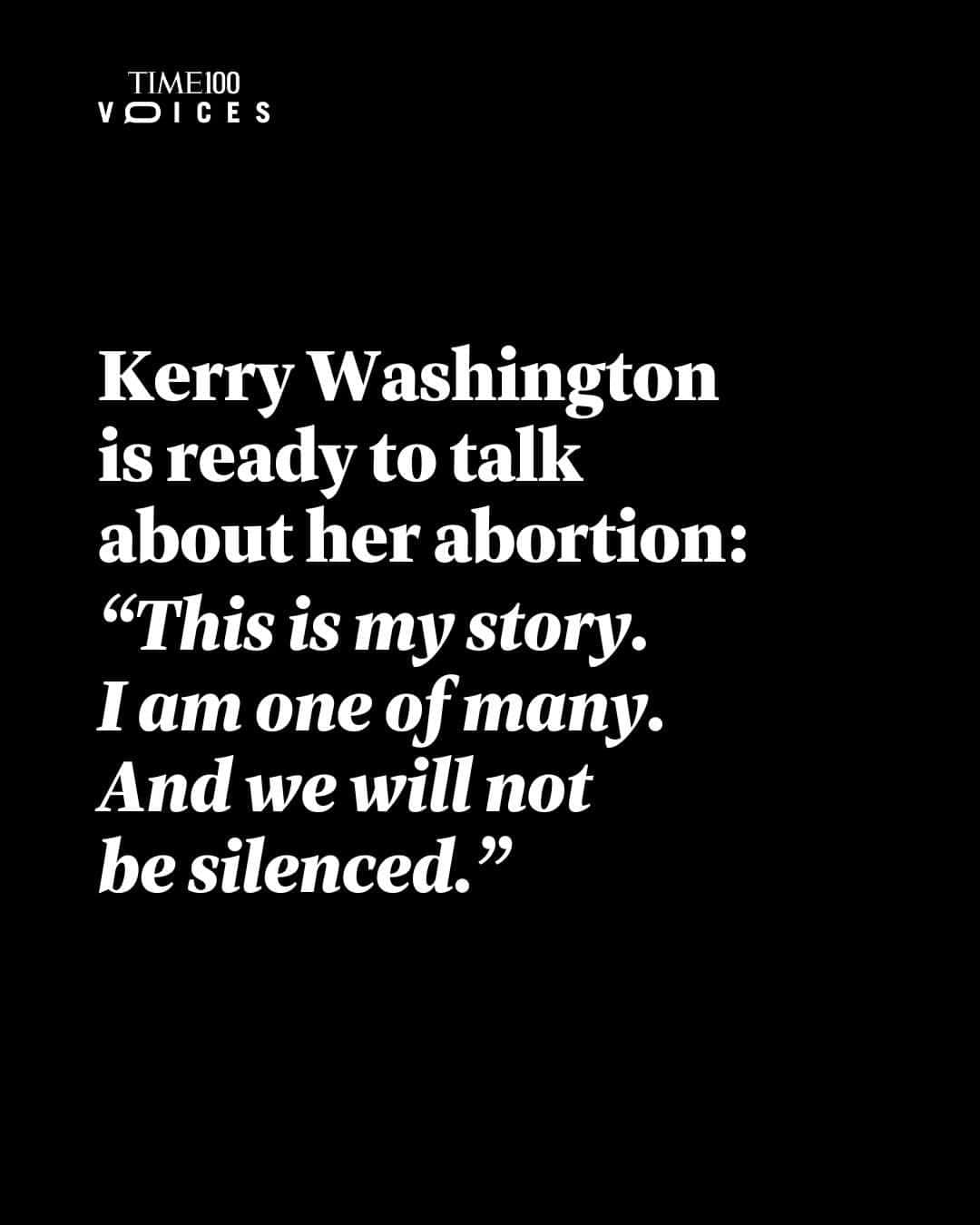 TIME Magazineのインスタグラム：「Kerry Washington is ready to talk about her abortion.  It was while writing her upcoming memoir that the actor realized how important it was to speak openly about experiences that have been kept in the dark.   "When we do so we liberate ourselves and each other," she writes. "The reality is that abortion is a very real and normal part of women’s lives. I share the story of my abortion procedure here because our right to make choices about our bodies and our lives is under attack both culturally and legislatively."  Read Washington's story at the link in bio.」