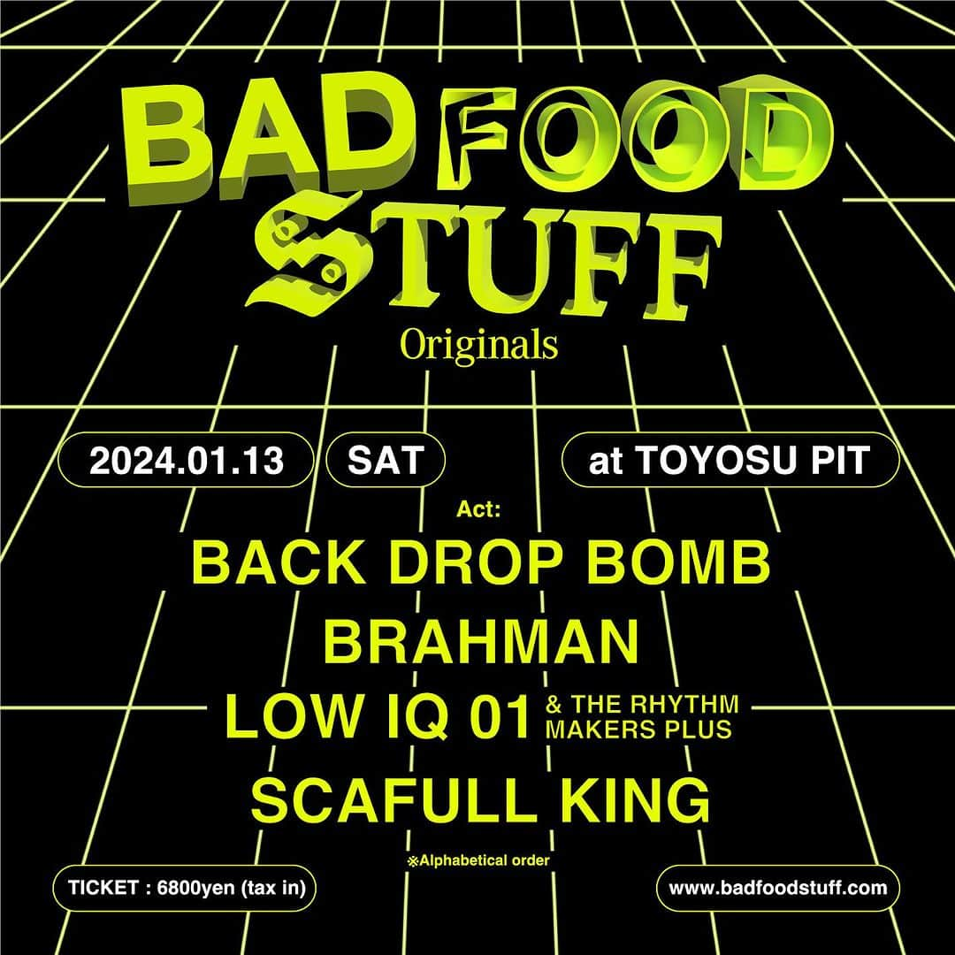 TGMX aka SYUTA-LOW TAGAMIさんのインスタグラム写真 - (TGMX aka SYUTA-LOW TAGAMIInstagram)「BAD FOOD STUFF Originals 2024/01/13（Sat） 豊洲PIT（Tokyo） Open 15:00 / Start 16:00  Act :  BACK DROP BOMB BRAHMAN LOW IQ 01 & THE RHYTHM MAKERS PLUS SCAFULL KING （Alphabetical order）  Ticket Pre Order：6,800yen（税込/ドリンク別） 9/28 18:00 ~ 10/09 23:59 https://w.pia.jp/t/badfoodstuff/ ※保護者1名につき未就学児童1名無料  More Info： www.badfoodstuff.com」9月28日 18時08分 - tgmx