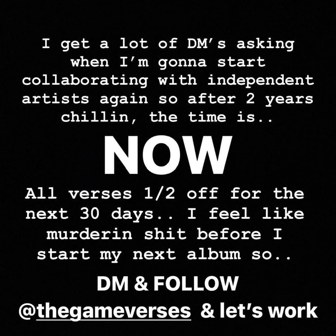 ゲームさんのインスタグラム写真 - (ゲームInstagram)「I’m on my Lil Boosie shit again…. 1/2 off verses for all independent artist worldwide ‼️‼️‼️  FOLLOW & DM: @thegameverses   [SEND THIS TO AN INDEPENDENT ARTIST YOU FUCK WIT HEAVY]」9月29日 3時25分 - losangelesconfidential