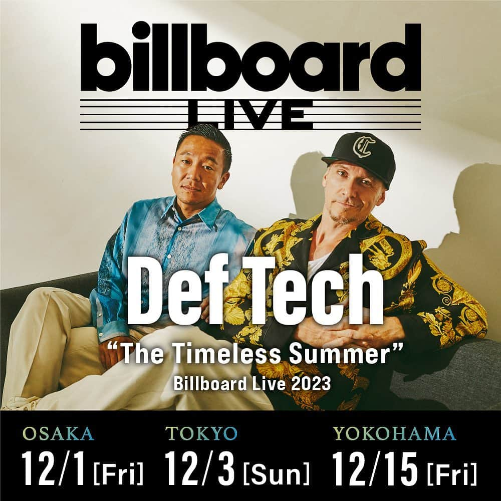 Def Techのインスタグラム：「#DefTech “The Timeless Summer” Billboard Live 2023開催決定!!!!!  Def Tech Surf Club会員様限定で、チケット先行抽選受付を行います！  ▼お申し込みはコチラ http://deftech-m.com/topics/topics20230929.php  ▼公演名 Def Tech “The Timeless Summer” Billboard Live 2023  ▼公演日時 2023年12月1日(金) Billboard大阪 1st 開場17:00 開演18:00  2nd 開場20:00 開演21:00  2023年12月3日(日) Billboard東京 1st 開場15:00 開演16:00  2nd 開場18:00 開演19:00  2023年12月15日(金) Billboard横浜 1st 開場17:00 開演18:00  2nd 開場20:00 開演21:00  ▼出演 Shen（Vocals, Ukulele） @shen037  Micro（Vocals, Guitar） @microfromdeftech  草田一駿（Keyboards） @kazutoshisohta  熊井吾郎（MPC） @kumaigoro  磯貝一樹（Guitar） @kazuki_isogai  Nagacho（Guitar） @nagacho_gt   ▼チケット Service Area : ￥8,500 / Casual Area : ￥8,000(1ドリンク付)  ▼Def Tech Surf Club先行抽選 受付期間：2023年9月29日(金)17:00～10月9日(月)23:59」