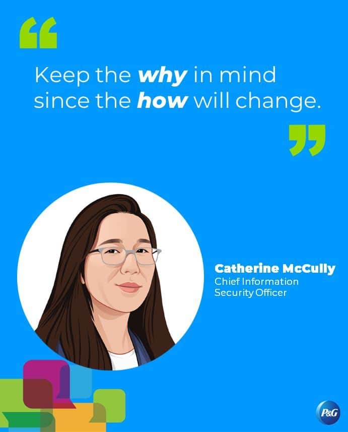P&G（Procter & Gamble）のインスタグラム：「We think this advice that Chief Information Security Officer Catherine McCully gives her technology-minded mentees is 🔥: “Keep the 'why' in mind since the 'how' will change.”  As she coaches younger colleagues, she often sees individuals focused on learning the latest technology, but not necessarily understanding the purpose it serves.  “So then when the technology changes as it inevitably will, there’s a greater learning curve,” she said.  Tap the link in bio to learn more about our culture of learning and development.     #PGandMe #Job #ILoveMyJob #PGandMe #Career #Workplace #Leadership #LeadershipDevelopment #Leader #Mentor」