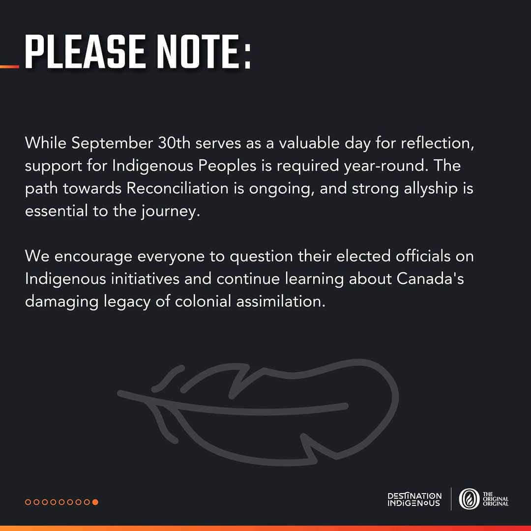Explore Canadaさんのインスタグラム写真 - (Explore CanadaInstagram)「From our friends at @destinationindigenous:  CONTENT/TRIGGER WARNING: Mentions of Indian Residential Schools, Assimilation, Ongoing Harm, Colonial Impacts.  September 30th is the third annual #NationalDayForTruthAndReconciliation, a day to honour the First Nation, Métis, and Inuit survivors of Residential Schools and commemorate those who did not return. 🪶  For Indigenous Peoples and communities, this will serve as a day for remembrance; for others, it should generate conversation, insight learning, and prompt action through strong allyship.  Through September 30th coincides with #OrangeShirtDay, allyship goes far beyond simply wearing orange in solidarity. #DestinationIndigenous, along with our partners, encourages you to refer to the above infographic, which offers simple but effective actions that can generate change for Indigenous Peoples.  The National Residential School Crisis Line is available 24 hours a day for those experiencing distress as a result of residential schools. Support is available at 1-866-925-4419. Please also see a detailed list of local crisis line options available in slide 9 of the above graphic.  We invite everyone to share this graphic to their social platforms and raise awareness. Please credit @DestinationIndigenous 🧡  #NDTR2022 | #OrangeShirtDay | #TRCCanda | #WeWearOrange |#TruthAndReconciliation | #NationalDayForTruthAndReconciliation | #DestinationIndigenous | #TheOriginalOriginal   @IndigenousTourismBC | @Indigenoustourismnb | @indigenous.tourism.alberta | @indigenoustoursimnwt | @indigenoustourismmb | @autochtoneqc | @indigenoustourismnl | @indigenoustourismpei | @explorecanada」9月30日 1時43分 - explorecanada