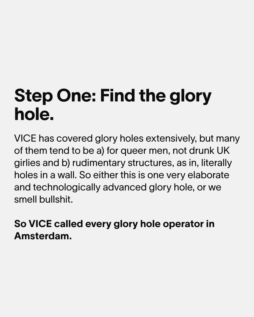 VICEさんのインスタグラム写真 - (VICEInstagram)「If you were anywhere on British Twitter this week, you would have heard the viral voicenote that tells the story of a girl on a bachelorette party who gives a blowjob at a glory hole, only to press a button that reveals the lucky recipient: her own dad.⁠ ⁠ “The hen and the stag do all went home early because it was so traumatic,” the girl says on the voicenote. “The girl’s fallen out with all her family, the mum’s obviously found out and is not speaking to the dad.”⁠ ⁠ Horrifying stuff: The voicenote post has now been viewed 25.3 million times on X, formerly Twitter, and prompted dozens of memes and jokes. Charlotte Walton, the person behind the Instagram voicenote, swore in the same thread that “it's all verified” because the girl lives with a friend of a friend. But is it real? Or is it just an elaborate hoax?⁠ ⁠ We couldn’t get in contact with Walton, so there was only one way to find out: through the power of investigative journalism. We called up every Dutch glory hole operator in the city to see if a girl on a bachelorette party really accidentally gave her dad a blowjob.⁠」10月27日 0時51分 - vice