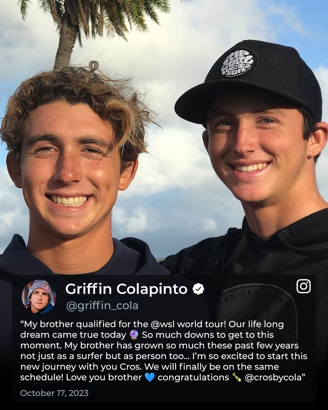 世界プロサーフィン連盟（WSL）のインスタグラム：「"If I throw it in the air and catch it while it's still spinning then Griffin and I will both make the tour." - @crosbycola⁣ The Colapinto brothers are on the 2024 CT! ⁣ @griffin_cola」