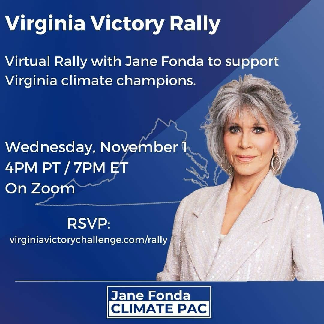 ジェーン・フォンダのインスタグラム：「November 7 is just around the corner and climate progress is on the ballot in Virginia!   Join our #VirginiaVictoryRally with  @janefonda on Wed. Nov. 1 at 7PM ET to learn more about how you can get involved between now and Election Day!  Check the link in the @janefondaclimatepac bio or text VIRGINIA to 40506 to RSVP!」