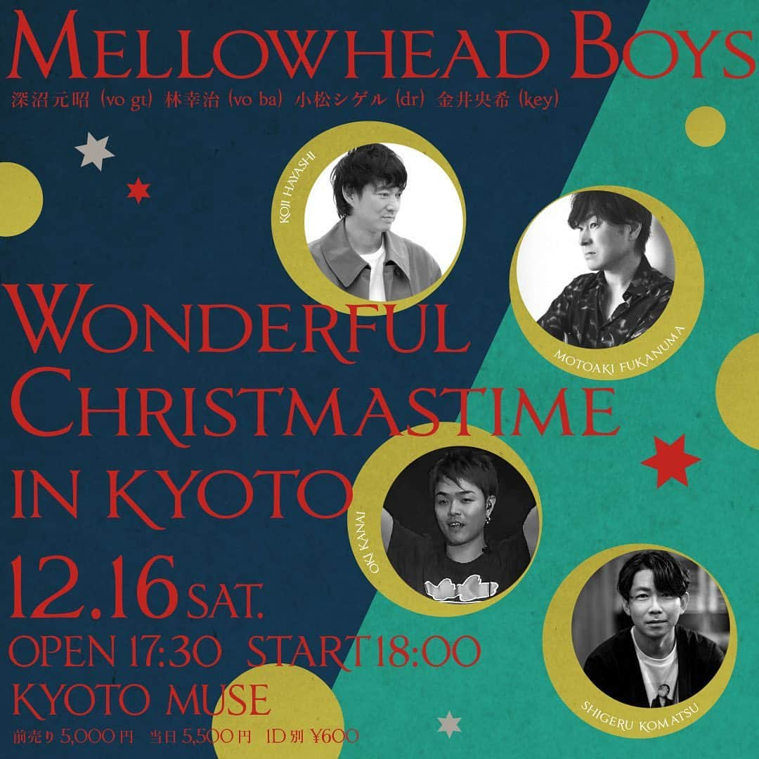 林幸治さんのインスタグラム写真 - (林幸治Instagram)「Mellowhead Boys "Wonderful Christmastime in KYOTO"  2023.12.16.[sat.] @KYOTO MUSE  op17:30 st18:00  前売り5000円　当日5500円　1D別 ¥600  出演  深沼元昭（vo gt） 林幸治　（vo ba） 小松シゲル（dr） 金井央希　（key）  チケット販売はイープラスにて10/28(土)10:00からスタート！  https://eplus.jp/sf/detail/3981090001-P0030001  深沼元昭（Mellowhead、PLAGUES、Uniolla)、小松シゲル(NONA REEVES)、林幸治(TRICERATOPS、Northern  Boys、Uniolla)の全キャリアのレパートリーの中から選曲、何が飛び出すかは当日のお楽しみ。カバーもあり？  金井央希は、直近のMellowheadのキーボード担当。chayや、嵐の活動休止前のコンサートなどでも演奏した凄腕ミュージシャン。  イルミネーション輝く冬の京都に遊びに来ませんか？  #トライセラトップス  #northernboys  #ノーザンボーイズ  #uniolla  #プレイグス  #plagues  #mellowhead  #nonareeves  #佐野元春andthecoyoteband #林幸治 #深沼元昭 #小松シゲル #金井央希 #京都ミューズ #kyotomuse」10月28日 10時37分 - tct_koji_hayashi