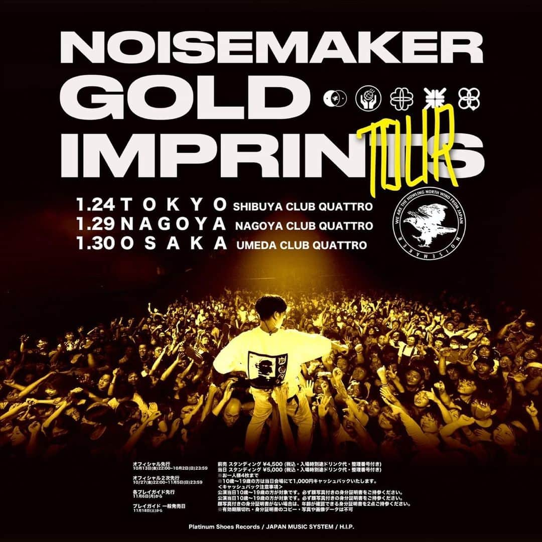 NOISEMAKERさんのインスタグラム写真 - (NOISEMAKERInstagram)「【オフィシャル2次先行開始🔥】  GOLD IMPRINTS TOUR 東名阪ONEMAN！  2次先行受付中！！  1/24(水)  渋谷 CLUB QUATTRO 1/29(月) 名古屋 CLUB QUATTRO 1/30(火) 梅田 CLUB QUATTRO  今回、10代割を導入！ 10代の方は身分証提示で、 ¥1,000キャッシュバック 致します！  ■時間 OPEN 18:00 / START 19:00  ■チケット 前売 ¥4,500 / 当日 ¥5,000 10代割 (当日会場にて1000円キャッシュバック ※要身分証提示 ）  ▼オフィシャル先行はこちら！ w.pia.jp/t/noisemaker/  2次先行期間は、 10/27(金)22:00~11/5(日)23:59まで！  #NOISEMAKER」10月28日 20時00分 - noisemaker_official