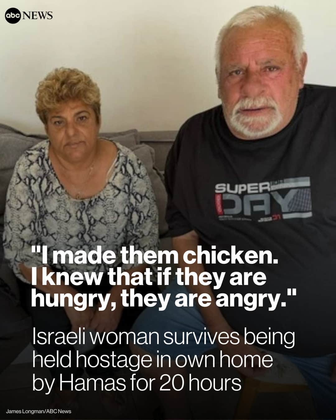 ABC Newsのインスタグラム：「"I made them chicken. Offered them coffee. I knew that if they are hungry, they are angry."  This Israeli couple was held hostage for 20 hours in their own home by Hamas militants and rescued by their son with the help of a SWAT team.  Rachel says she cooked for her captors to keep them occupied while help arrived.  Open the link in bio for her story.」