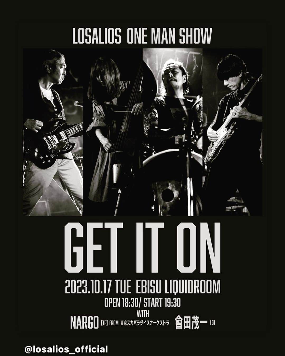 のインスタグラム：「LOSALIOS A LIVE “ゲディットオン！GET IT ON!” 2023年10月17日(火) 会場：恵比寿リキッドルーム OPEN 18:30 / START 19:30   LOSALIOS are 中村達也 (ds), TOKIE (b),  堀江博久 (key,g), 加藤隆志 (g) Guest:：會田茂一 (g)、NARGO (tp) from 東京スカパラダイスオーケストラ   22年から會田茂一 (g)と加藤隆志 (g)が入れ替わっての新編成で新曲制作〜ライブ展開を行ってきたLOSALIOS(22-23) 各々が多忙を極める立場でありながらも新楽曲のスタジオ録音やミニツアーなどを敢行するなど、決して多くはないが、この４人での貴重な時間を確実に届けるべくバンド活動に集中している。   今回の公演は、その４人が培ってきたグルーヴを軸に、新たな世界観で楽曲を多彩に表現しようという魅力的な試みである。この會田茂一 (g)をゲストに招いての初のスペシャル・パッケージでは新旧交えたオリジナル楽曲の破壊と再現が大いに期待される。   また、1st album「世界地図は血の跡」にも参加しているNARGO (tp)もゲストとして初出演することが決定。NARGOが参加することで元祖アナコンダを演ることともなれば、LOSALIOS史上初の出来事となる。 まさにこれまでのLOSALIOSの1つの集大成としての魅力が絞り尽くされる一夜となるだろう。 乞うご期待(((o(*ﾟ▽ﾟ*)o)))♡ @losalios_official」