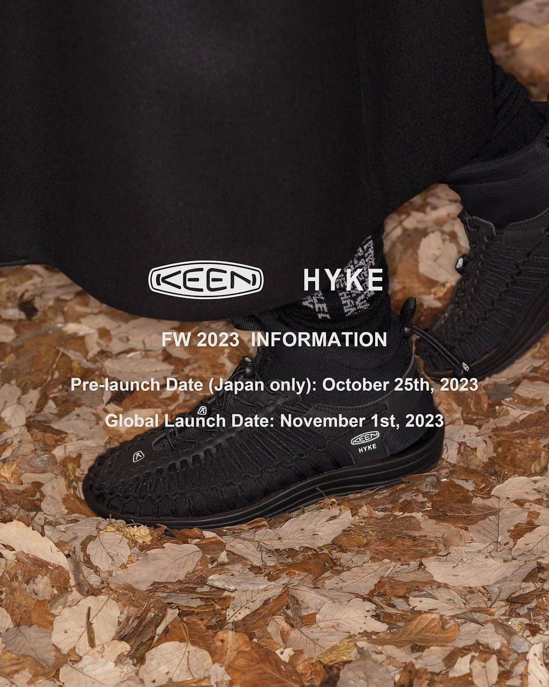 HYKEさんのインスタグラム写真 - (HYKEInstagram)「"KEEN × HYKE" FW 2023 COLLECTION販売方法のご案内 - "KEEN × HYKE" FW 2023 COLLECTIONは先行発売を行います。 - 日本先行発売日：2023年10月25日 水曜日 - 販売店舗 ・KEEN GARAGE HARAJUKU ・伊勢丹新宿店 本館3階 センターパーク/プロモーション - オンライン ・KEEN JAPAN  OFFICIAL ONLINE STORE_PM12:00販売開始 ・HYKE ONLINE STORE_PM12:00販売開始 ・MITSUKOSHI ISETAN ONLINE STORE_AM8：00販売開始 - 先行発売に関する詳細はこちらから ・KEEN https://lnky.jp/sTJrPRv ・HYKE https://hyke.jp/pages/keen-hyke ・伊勢丹 https://www.mistore.jp/shopping/feature/women_f2/restyle_hykekeen_w.html - 販売方法に関しては各取扱店舗に直接お問い合わせください。 - - Global Launch Date: November 1st, 2023 - ・KEEN US OFFICIAL ONLINE STORE https://www.keenfootwear.com/ ・KEEN EUROPE OFFICIAL ONLINE STORE https://keenfootwear.de/en/  ・KEEN CHINA TMALL OFFICIAL ONLINE STORE https://lnky.jp/6Bs8VlH  ・KEEN CHINA JD OFFICIAL ONLINE STORE https://lnky.jp/EGlsU9p  ・KEEN CHINA OFFICIAL DEWU STORE  https://lnky.jp/p29Ga7k - - @keen @keen_japan @keen_harajuku @restyle_isetan_shinjuku #keenhyke #keen #hyke #isetanshinjuku」10月11日 12時18分 - hyke_official