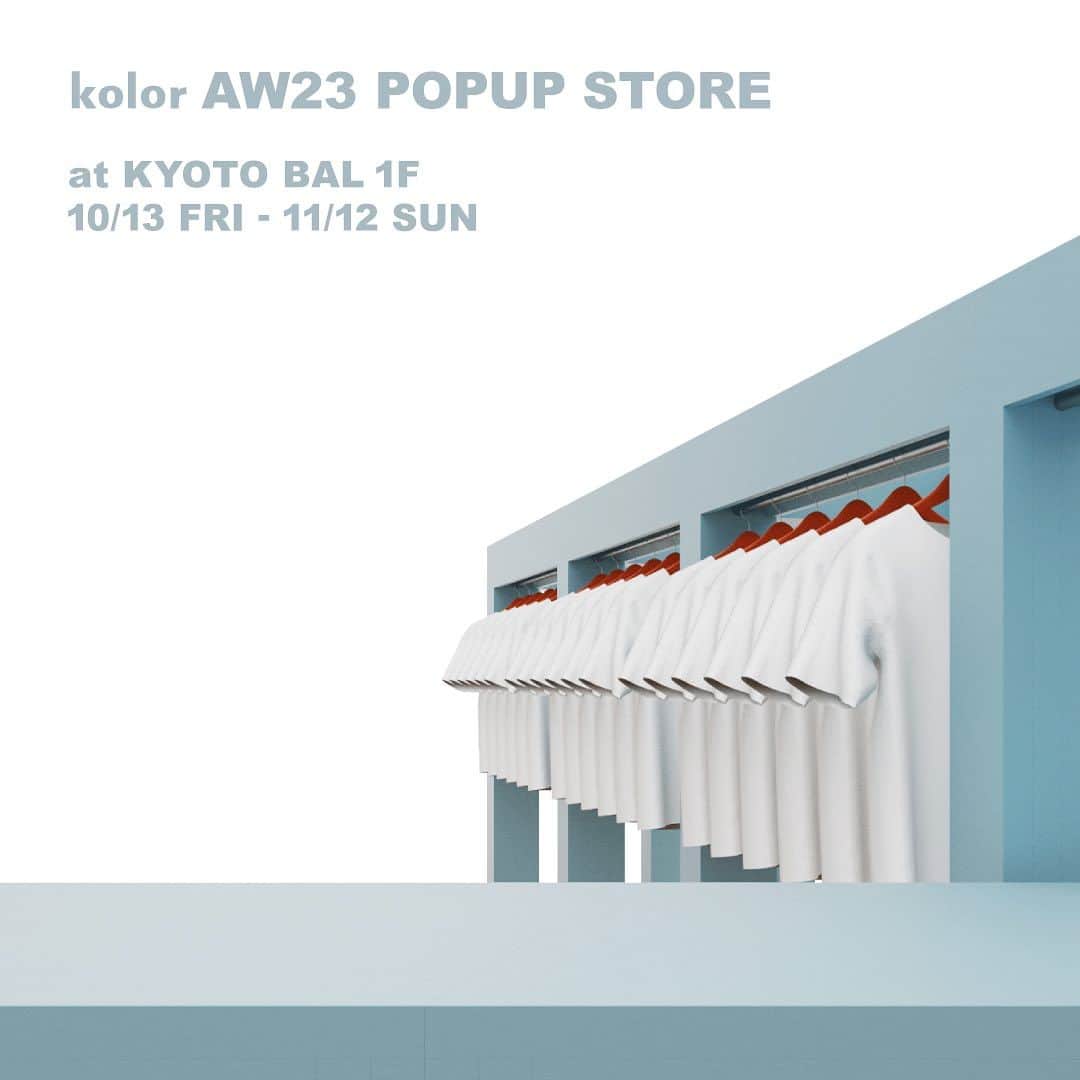 kolorのインスタグラム：「⁣  ⁣ AW23 POPUP STORE を 10/13(金)〜11/12(日)の期間中、京都BAL 1Fにて開催いたします。⁣ ⁣ 本イベントでは、店舗限定アイテムも店頭に並びます。⁣ ⁣ ⁣ kolor will be holding AW23 POPUP STORE at KYOTO BAL 1F from 13th October to 12th November.⁣ ⁣ The selected exclusive products for kolor stores will be also available at this popup store.⁣ ⁣ ⁣ #kolor #kolorBEACON #kolorofficial #AW23 #POPUP」