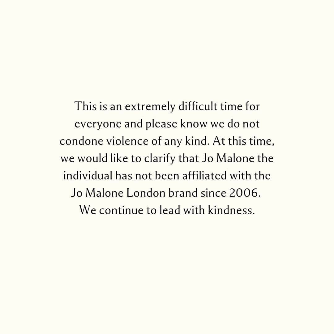 Jo Malone Londonさんのインスタグラム写真 - (Jo Malone LondonInstagram)「This is an extremely difficult time for everyone and please know we do not condone violence of any kind. At this time, we would like to clarify that Jo Malone the individual has not been affiliated with the Jo Malone London brand since 2006.  We continue to lead with kindness.」10月13日 16時46分 - jomalonelondon