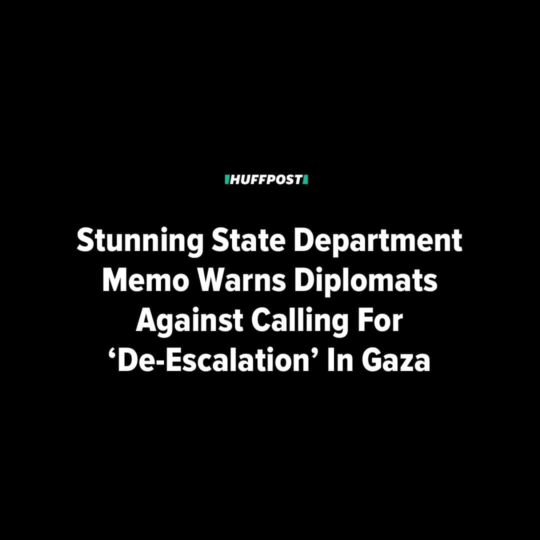 Huffington Postさんのインスタグラム写真 - (Huffington PostInstagram)「As Israel escalates its attacks on Gaza, the State Department is discouraging diplomats working on Middle East issues from making public statements suggesting the U.S. wants to see less violence, according to internal emails viewed by HuffPost.⁠ ⁠ In messages circulated on Friday, State Department staff wrote that high-level officials do not want press materials to include three specific phrases: “de-escalation/ceasefire,” “end to violence/bloodshed” and “restoring calm.”⁠ ⁠ The revelation provides a stunning signal about the Biden administration’s reluctance to push for Israeli restraint as the close U.S. partner expands the offensive it launched after Hamas ― which rules Gaza ― attacked Israeli communities on Oct. 7.⁠ ⁠ The emails were sent hours after Israel told more than 1.1 million residents of northern Gaza that they should leave their homes and shelters ahead of an expected ground invasion of the region. On Thursday, the United Nations said Israel had given Gazans a 24-hour deadline to move to the south of the strip, adding it would be “impossible for such a movement to take place without devastating humanitarian consequences.”⁠ ⁠ Asked about Israel’s evacuation order on Friday, U.S. National Security Council spokesman John Kirby declined to reject or endorse it, calling it “a tall order.”⁠ ⁠ When reached for comment on the directive, a State Department official said they would not comment on internal communications.⁠ ⁠ Read more at our link in bio. // 🖊️ Akbar Shahid Ahmed」10月14日 2時25分 - huffpost