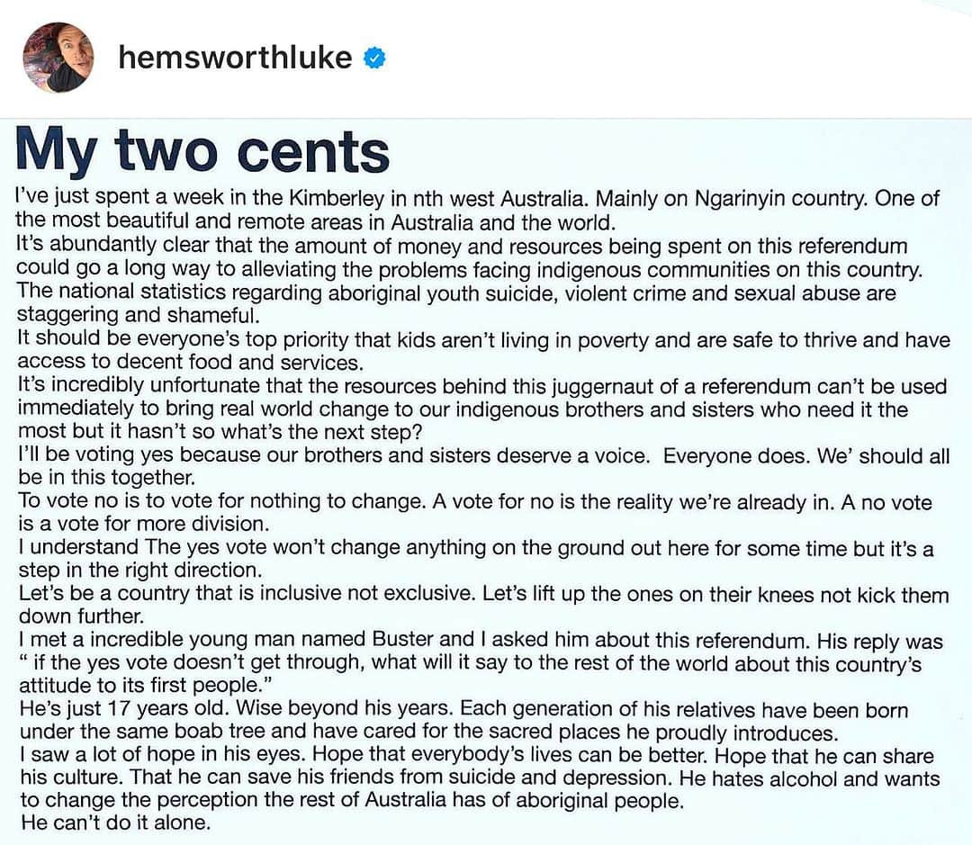 クリス・ヘムズワースさんのインスタグラム写真 - (クリス・ヘムズワースInstagram)「Well said @hemsworthluke   Repost from @hemsworthluke   If women were fighting for the right to have a say in parliament about issues that affect them directly...would you vote No? I don't think there should even be a vote. The first people of Australia deserve a voice. #yes」10月14日 7時10分 - chrishemsworth