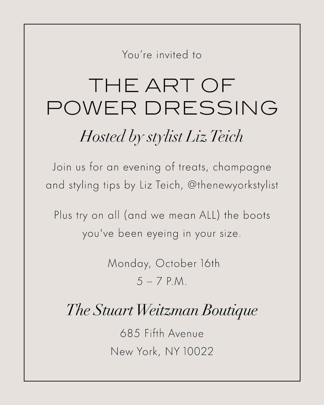 スチュアートワイツマンさんのインスタグラム写真 - (スチュアートワイツマンInstagram)「Kick off boot season with “The Art of Power Dressing," an exclusive boot styling event hosted by stylist Liz Teich. Visit our Fifth Avenue boutique in NYC on Monday, October 16th, for an evening of treats, champagne and boot styling tips featuring the key boot silhouettes of the season.  ​ The Stuart Weitzman Boutique​ 685 Fifth Avenue​ New York, NY 10022 ​ ​ Monday, October 16th​ 5 – 7 P.M. ​ ​ #StuartWeitzman @thenewyorkstylist​」10月15日 2時59分 - stuartweitzman