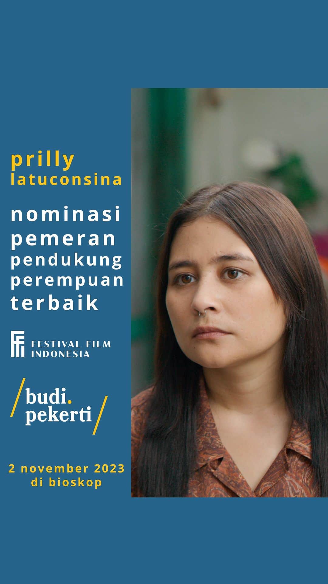 Prilly Latuconsinaのインスタグラム：「Selamat Prilly Latuconsina (@prillylatuconsina96) sebagai Tita - Nominasi Pemeran Pendukung Perempuan Terbaik Festival Film Indonesia 2023 💙💛  @filmbudipekerti tayang di bioskop tanggal 2 November 2023!  #BudiPekerti #FilmBudiPekerti #FestivalFilmIndonesia2023 #PialaCitra2023 #FFI2023」