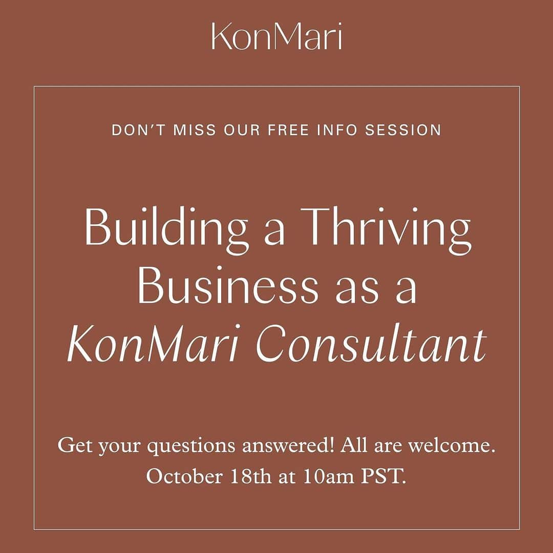 近藤麻理恵のインスタグラム：「Join us on October 18th for our free 30 mins KonMari Consultant Info Session!✨  Curious but not sure yet how working as a KonMari Consultant looks like? Do not miss this opportunity to hear stories from KonMari Consultants and get your questions answered! There’s a place in this world for your passion.  Date: Wednesday, October 18th Time: 10am Pacific | 1pm Eastern | 6pm London  Reserve Your Spot Now - Link in bio   【🔗Register for FREE Info Session】  #mykonmari #mariecondo #konmari #konmarie #konmarimethod #konmariconsultant #tidyingup #tidying #tidyupwithmariekondo #professionalorganizer #organizingismylifestyle」