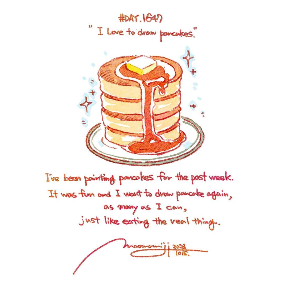 のインスタグラム：「『#1647/「I love to draw pancakes.」』  もみじ真魚/MaoMomiji 2023年10月16日 01:51  “I really like pancakes.” I drew a picture of pancakes for work, and I'm already feeling like I want to draw another one. It's like a real pancake that you can eat as many pieces as you like. I think I'll have pancakes for breakfast tomorrow.  「やっぱりパンケーキが好き」 お仕事でパンケーキの絵を描いたのですが、既にもう一枚描きたい気持ちになってます。何枚でもたべれる実物のパンケーキみたいに。明日の朝ご飯はパンケーキにしようかな。  #日刊ごはんが好き #foodie #foodieart #dailyilovefood  #毎日更新 #foodillustration #fooddrawing #もみじ真魚 #maomomiji #飯テロ #美食 #pancakes」