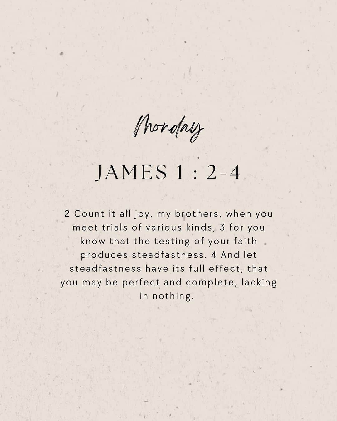 キャンディス・キャメロン・ブレのインスタグラム：「This verse has been heavy on my heart lately— JAMES 1 : 2-4 “Count it all joy, my brothers, when you meet trials of various kinds, for you know that the testing of your faith produces steadfastness. And let steadfastness have its full effect, that you may be perfect and complete, lacking in nothing.”  Is there a specific verse that you have been constantly going back to? Tell me below 🩷」