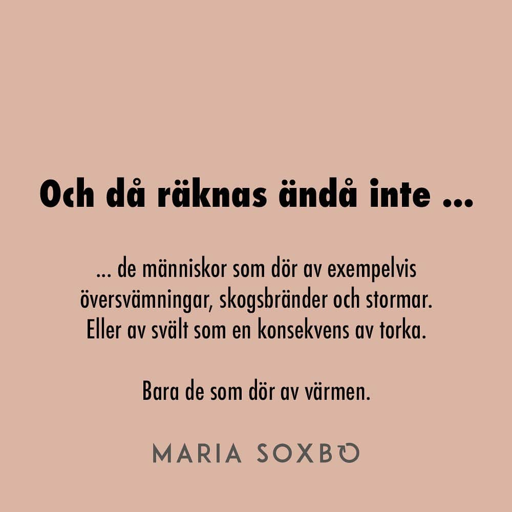 Maria Soxboさんのインスタグラム写真 - (Maria SoxboInstagram)「Vad spelar några ton hit eller dit för roll?  Regeringen påstår att Sverige inte behöver (eller ens SKA) gå först i omställningen. Tvärtom, vi kan tydligen tvärtom ÖKA utsläppen så här med sex år kvar till 2030.  Problemet med klimatfrågan är att det ofta blir abstrakt, och därför svårt att argumentera emot. För vad innebär det egentligen att ”missa 1,5-gradersmålet”? Vad spelar ett ton koldioxid hit eller dit för roll? Det är väl inte som att folk … DÖR av det?  För två år sedan kom det en forskningsstudie från Columbia University som räknar på precis just det – ”the mortality cost of carbon”. Där anges exakt hur mycket koldioxid som kan släppas ut och öka uppvärmningen av planeten – innan någon dör av det.  Svaret? 4 434 ton. Sedan dör någon av exempelvis värmeslag.  Visst är det obehagligt att få en konkret siffra på det? Men också användbart. För då går det plötsligt att räkna ut konsekvenserna av olika saker.   Några exempel i bildspelet ovan, det viktigaste just nu borde vara detta:  Regeringens beräknade utsläppsökning på 5,9–9,8 miljoner ton till 2030?  Den innebär att 1 330–2 210 människor dör.  Är jag lite hård nu? Lite dramatisk? Hur kan man ens veta om siffrorna stämmer?   Det kan man förstås inte med säkerhet. Men, med största sannolikhet är de högre – inte lägre. För studien räknar bara på dödsfall som orsakas av värmen. Inte offer för stormar, översvämningar eller skogsbränder. Och det finns dessutom fler studier, som istället pekar på en ”1000 ton-regel”. Alltså att för varje 1000 ton koldioxid människan släpper ut dör någon. Om den siffran är mer korrekt kan vi multiplicera alla mina exempel med fyra.   Det kommer förstås aldrig att gå att koppla en specifik människas klimatrelaterade död till utsläpp som skett på grund av svensk politik eller svenska företag. Och det är inte heller poängen.   Det vi ska ta med oss från detta är istället att just för att människor DÖR av utsläppen redan idag så måste de minska NU. I närtid, inte 2045.   Varje ton räknas. Inga ursäkter.  (Källor i stories)」10月17日 0時09分 - mariasoxbo.se