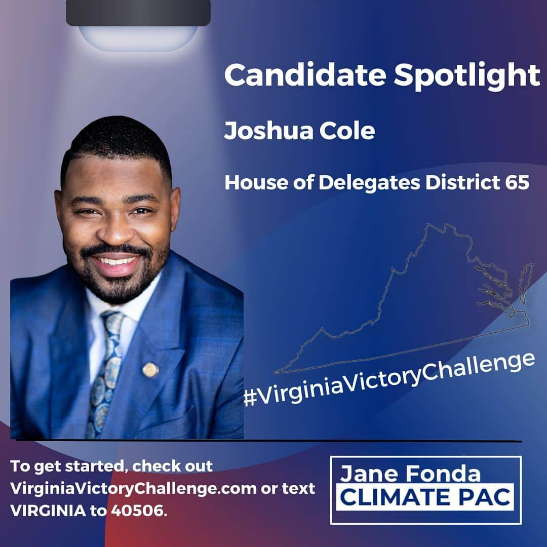 ジェーン・フォンダさんのインスタグラム写真 - (ジェーン・フォンダInstagram)「Help us push these climate champions over the finish line in Virginia’s November 7 General Election!  Republicans and their corporate polluter benefactors in the state are committed to undermining progress on clean energy and protecting their bottom line, but we know that together we can fight back!  That’s where you come in – take the @janefondaclimatepac #VirginiaVictoryChallenge to ensure a big win for climate progress on Election Day.   We’re asking everyone to donate if they can, volunteer, and help spread the word about this crucial election between now and Election Day.   Everyone who participates will also have a chance to receive a special “thank you” gift directly from Jane!  Get started at the link in the Jane PAC team’s bio or text VIRGINIA to 40506!  #Virginia #VirginiaVictoryChallenge」10月17日 6時32分 - janefonda