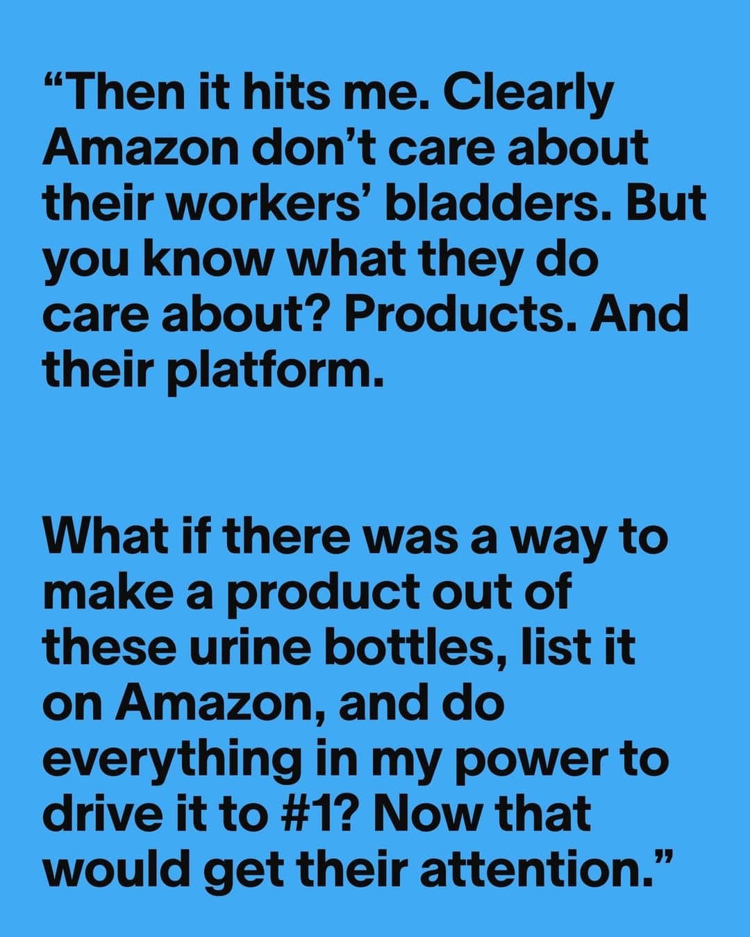 VICEさんのインスタグラム写真 - (VICEInstagram)「Amazon may not care about their workers’ bladders, but they *do* care a lot about selling stuff.⁠ ⁠ Enter Oobah Butler: He visited Amazon fulfillment centers across the world to spot, verify and collect bottles of drivers’ pee, and then turned that pee into an 'energy drink', which he turned into a number one bestseller on Amazon. It's all part of his new documentary “The Great Amazon Heist,” which drops today at 10PM on Channel 4 for UK folks. The full article is at the link in bio. Bezos, hello. ⁠ ⁠ And just to clarify, Amazon said: "Safety is a top priority for Amazon and we require all products offered in our store to comply with applicable laws and regulations. We have industry-leading tools to prevent genuinely unsafe products being listed and we monitor our stores for genuine product safety concerns.”」10月20日 0時05分 - vice
