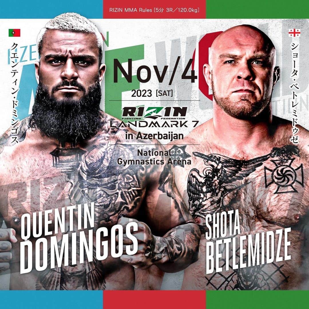 RIZIN FF OFFICIALのインスタグラム：「Additional fight announcement for #RIZIN_LANDMARK7  RIZIN MMA rules [5min × 3R] 120.0kg  Quentin Domingos🇵🇹 🆚 Shota Betlemidze🇬🇪  11.4[Sat] 8:00pm(JST) National Gymnastics Arena in Baku, Azerbaijan @rizin_azerbaijan   #RIZIN #MMA 🔗https://jp.rizinff.com/_ct/17652940」