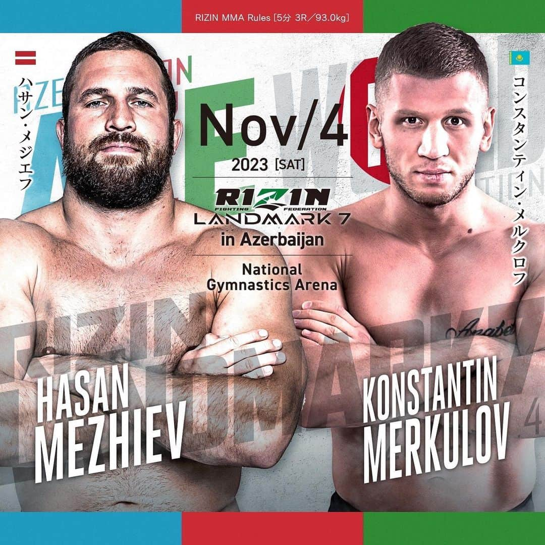 RIZIN FF OFFICIALのインスタグラム：「Additional fight announcement for #RIZIN_LANDMARK7  RIZIN MMA rules [5min × 3R] 93.0kg  Hasan Mezhiev🇱🇻 🆚 Konstantin Merkulov🇰🇿  11.4[Sat] 8:00pm(JST) National Gymnastics Arena in Baku, Azerbaijan @rizin_azerbaijan   #RIZIN #MMA https://jp.rizinff.com/_ct/17652940」